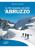 Libro montagna Le 50 ciaspolate pi belle d'Abruzzo